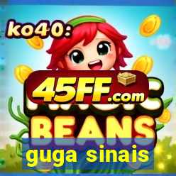 guga sinais